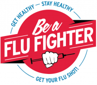 Get Healthy - Stay Healthy - Be a Flu Fighter - Get Your Flu Shot