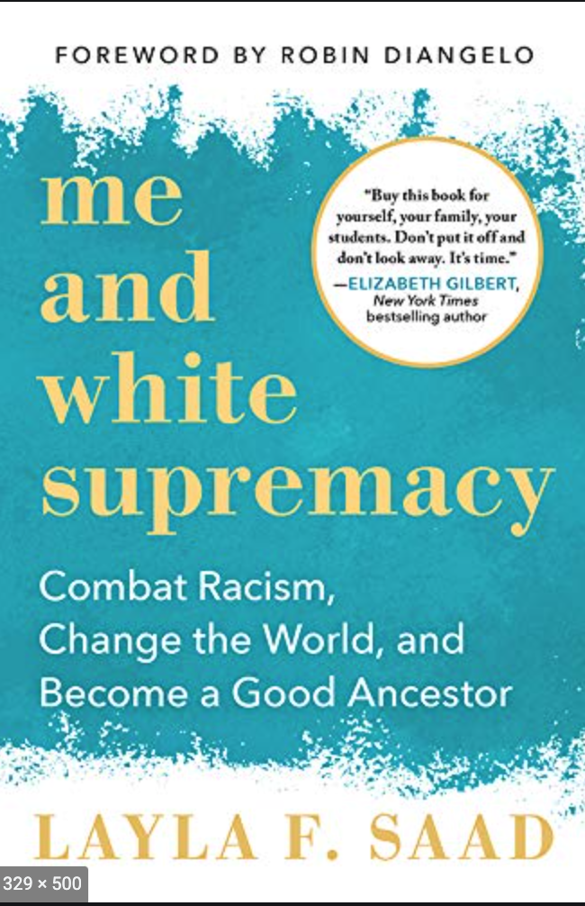 Lc Reads Me And White Supremacy Combat Racism Change The World And Become A Good Ancestor By Saad Layla F Employee Engagement Committee Lewis Clark
